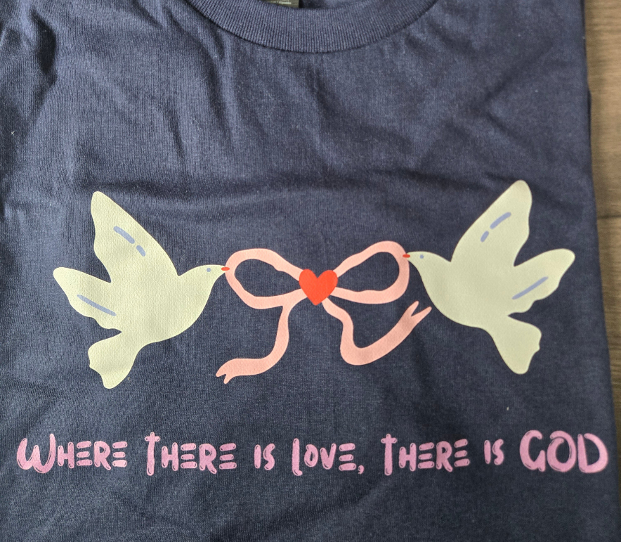 Where there is love there is God T-shirt