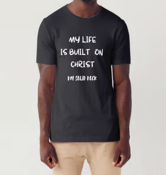 My life is built on Christ T-shirt